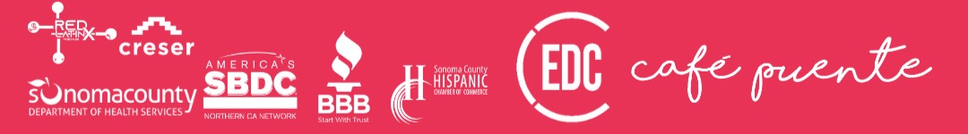 Sponsors: Red latinx the hub, creser capital, sonoma county health department, sonoma sbdc, better business bureau, sonoma county hispanic chamber of commerce, sonoma county economic development collaborative, cafe puente